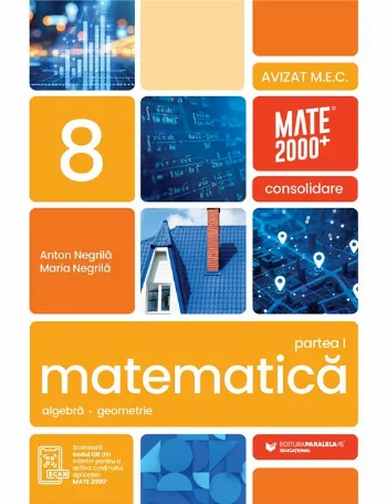 Matematică. Algebră, geometrie. Clasa a VIII-a, partea I. Mate 2000 - Consolidare de Anton Negrila