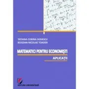 Matematici pentru economisti. Aplicatii de Tatiana Corina Dosescu