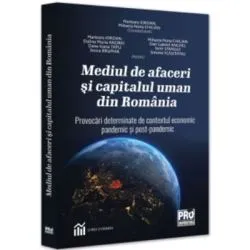 Mediul de afaceri si capitalul uman din Romania. Provocari determinate de contextul economic pandemic si postpandemic de Marioara Iordan