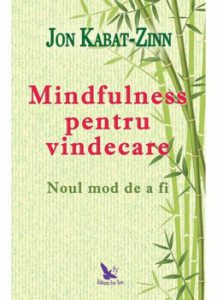 Mindfulness pentru vindecare. Noul mod de a fi