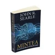 Mintea. Scurta introducere in filosofia mintii de John R. Searle