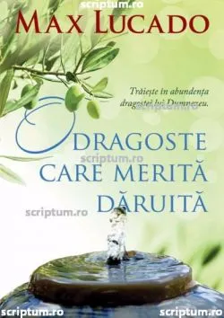 O dragoste care merita daruita de Max Lucado
