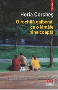 O rochita galbena, ca o lamaie bine coapta de Horia Corches
