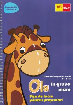 Ola in grupa mare 5-6 ani Sem.2 Vol.3 Fise de lucru pentru prescolari