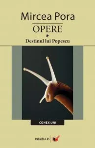 Opere. Vol. I. Destinul lui Popescu de Mircea Pora