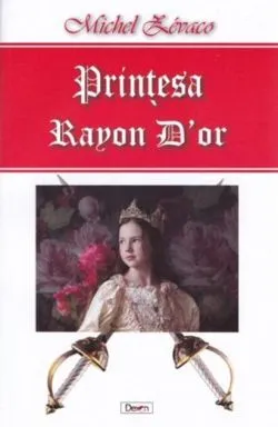 Prințesa Rayon D'or. Aventurile lui Ragastens vol 4