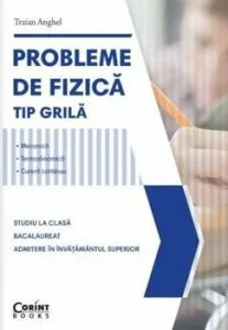 Probleme de fizica tip grila de Traian Anghel