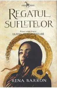 Regatul sufletelor. Seria Ultima tamaduitoare Vol.1 de Rena Barron