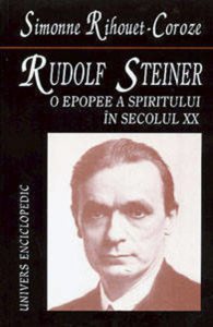 Rudolf Steiner. O epopee a spiritului
