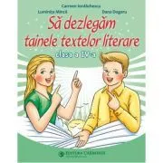 Sa dezlegam tainele textelor literare. Clasa a 4-a. L4CD de Carmen Iordachescu