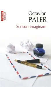 Scrisori imaginare de Octavian Paler