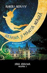 Serafina si mantia neagra. Seria Serafina. Volumul 1