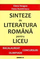 Sinteze de literatura romana pentru liceu. Bacalaureat, concursuri, Olimpiade