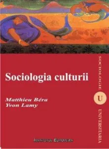 Sociologia culturii de Matthieu Bera