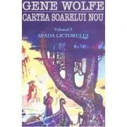 Spada Lictorului. Seria Cartea Soarelui Nou vol. 3 de Gene Wolfe