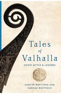 Tales of Valhalla: Norse Myths and Legends de Martyn Whittock