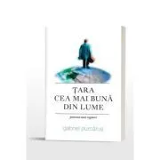 Tara cea mai buna din lume. Povestea unei regasiri de Gabriel Purcarus