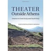 Theater outside Athens: Drama in Greek Sicily and South Italy de Kathryn Bosher