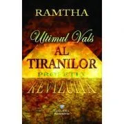 Ultimul vals al tiranilor. Profetia revizuita de Ramtha