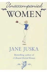 Unaccompanied Women de Jane Juska