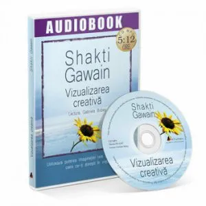 Vizualizarea creativa. Utilizeaza puterea imaginatiei tale pentru a crea ceea ce-ti doresti in viata de Shakti Gawain