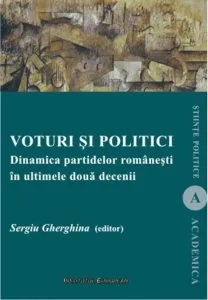 Voturi si politici. Dinamica partidelor romanesti in ultimele doua decenii de Sergiu Gherghina