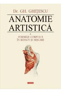 Anatomie artistica Vol.2: Formele corpului in repaus si miscare