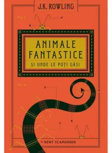 Animale fantastice si unde le poti gasi de J.K. Rowling