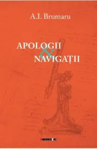 Apologii si navigatii de A.I. Brumaru