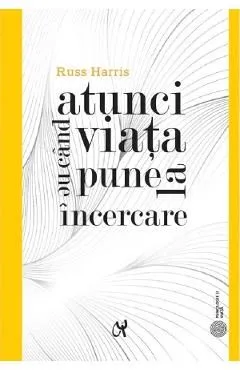 Atunci cand viata ne pune la incercare