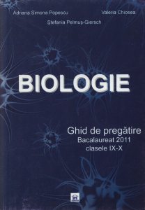 Biologie. Ghid de pregatire. Bacalaureat 2011, clasele IX-X