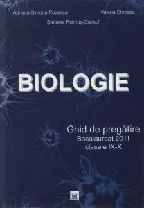 Biologie. Ghid de pregatire. Bacalaureat 2011, clasele IX-X de Valeria Chiosea