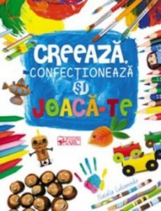 Creeaza, confectioneaza si joaca-te!