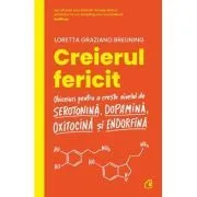 Creierul fericit. Editia 2 de Loretta Graziano Breuning