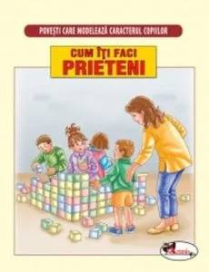 Cum iti faci prieteni