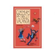 Cum mi-am petrecut vacanta