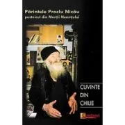 Cuvinte din chilie. Convorbiri cu pr. Proclu Nicau, pustnicul din Muntii Neamtului de Fabian Anton