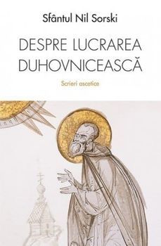 Despre lucrarea duhovniceasca. Scrieri ascetice