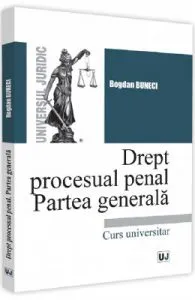 Drept procesual penal. Partea generala de Bogdan Buneci
