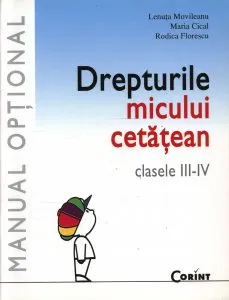 Drepturile micului cetatean. Manual optional pentru clasele III-IV de Lenuta Movileanu