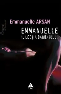 Emmanuelle. Lectia barbatului, Vol. 1 de Emmanuelle Arsan