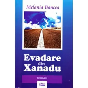 Evadare din Xanadu de Melania Bancea