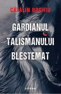 Gardianul talismanului blestemat de Catalin Boghiu