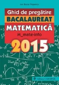 Ghid de pregatire. Bacalaureat. Matematica de Ion Bucur Popescu