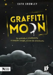 Graffiti Moon. Un artist, o visatoare, o noapte lunga si plina de aventura