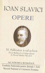 Ioan Slavici. Opere (Vol. XI) Publicistică social-politică. De la Războiul de Independență la Primul Război Mondial