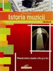Istoria muzicii. Manual pentru clasele a IX-a si a X-a de Mirela Driga