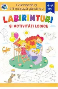 Labirinturi si activitati logice. Coloreaza si stimuleaza gandirea de Sveta Albu