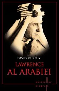 Lawrence al Arabiei de David Murphy