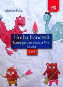 Limba franceza. Caiet pentru clasa a V-a. L1 si L2